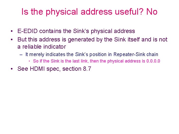 Is the physical address useful? No • E-EDID contains the Sink’s physical address •