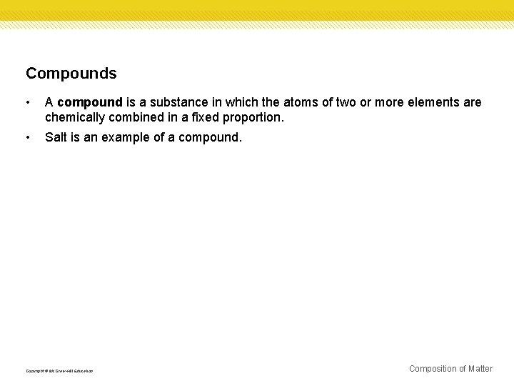 Compounds • A compound is a substance in which the atoms of two or