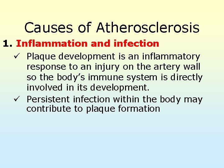 Causes of Atherosclerosis 1. Inflammation and infection ü Plaque development is an inflammatory response
