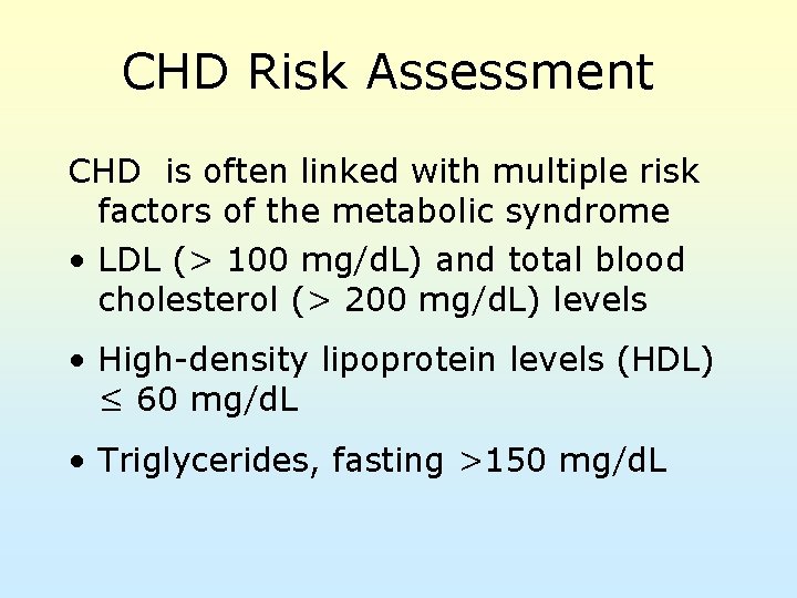 CHD Risk Assessment CHD is often linked with multiple risk factors of the metabolic