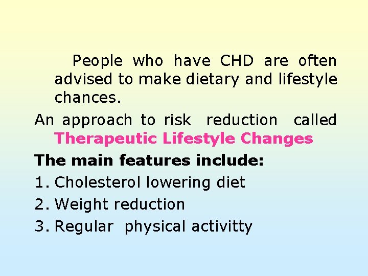 People who have CHD are often advised to make dietary and lifestyle chances. An