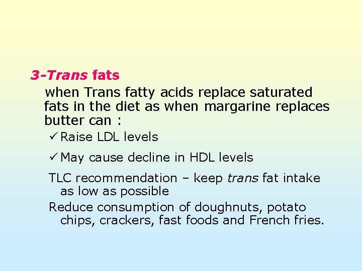 3 -Trans fats when Trans fatty acids replace saturated fats in the diet as