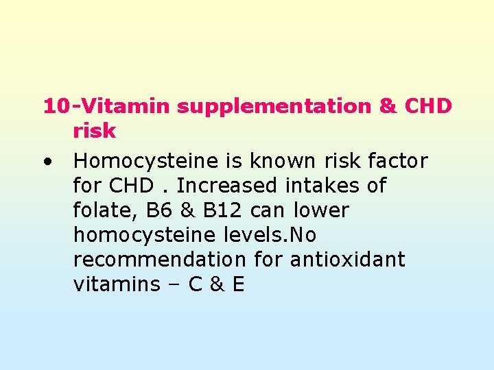 10 -Vitamin supplementation & CHD risk • Homocysteine is known risk factor for CHD.