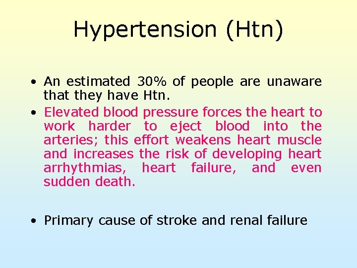 Hypertension (Htn) • An estimated 30% of people are unaware that they have Htn.