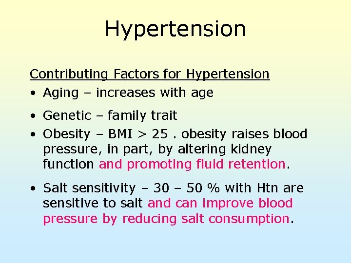 Hypertension Contributing Factors for Hypertension • Aging – increases with age • Genetic –