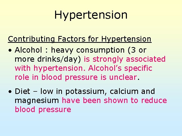 Hypertension Contributing Factors for Hypertension • Alcohol : heavy consumption (3 or more drinks/day)