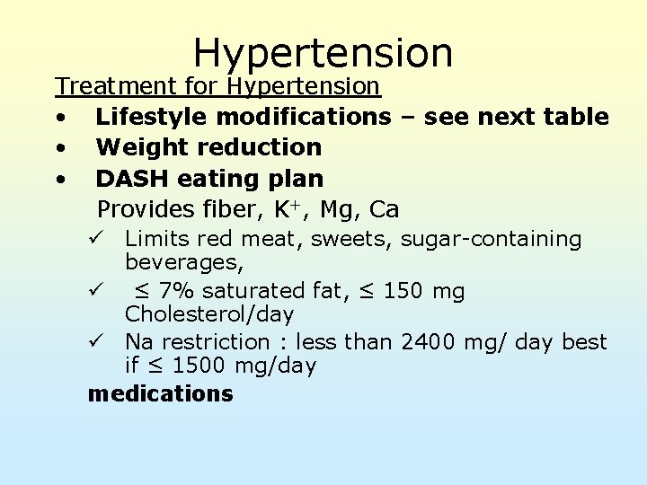 Hypertension Treatment for Hypertension • Lifestyle modifications – see next table • Weight reduction