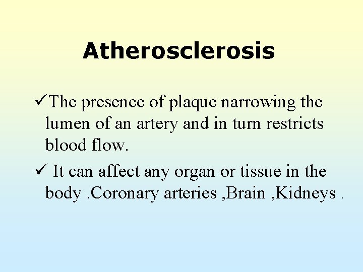 Atherosclerosis üThe presence of plaque narrowing the lumen of an artery and in turn