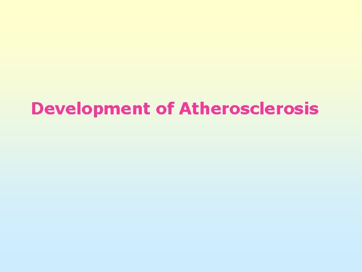 Development of Atherosclerosis 