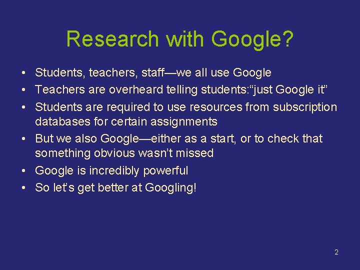 Research with Google? • Students, teachers, staff—we all use Google • Teachers are overheard Research with Google? • Students, teachers, staff—we all use Google • Teachers are overheard