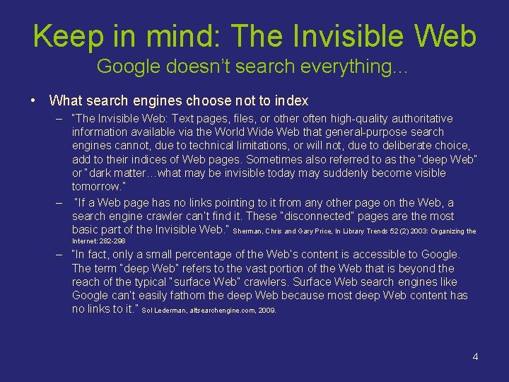 Keep in mind: The Invisible Web Google doesn’t search everything… • What search engines Keep in mind: The Invisible Web Google doesn’t search everything… • What search engines