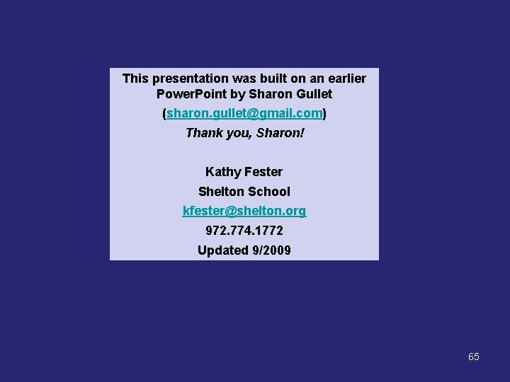 This presentation was built on an earlier Power. Point by Sharon Gullet (sharon. gullet@gmail. This presentation was built on an earlier Power. Point by Sharon Gullet (sharon. gullet@gmail.