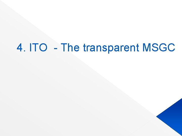 4. ITO - The transparent MSGC 