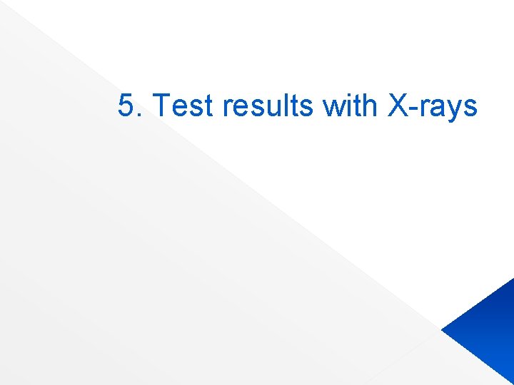 5. Test results with X-rays 