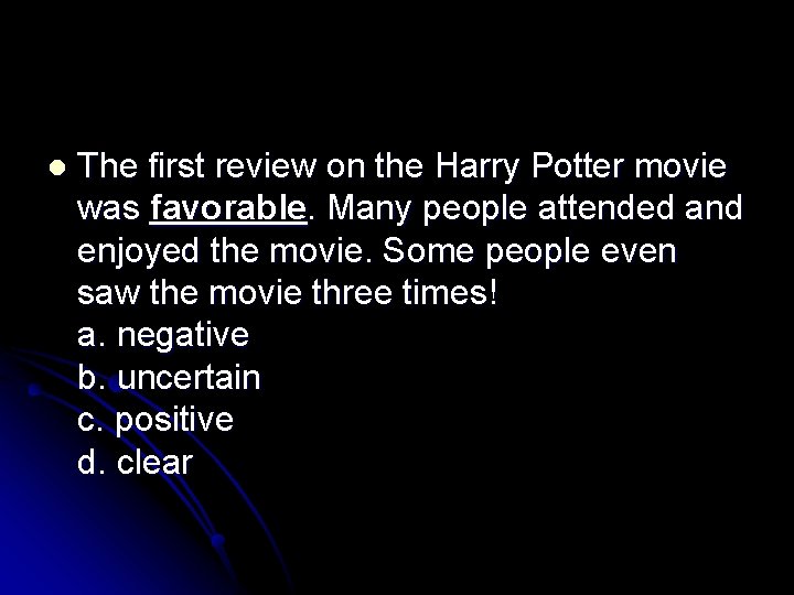 l The first review on the Harry Potter movie was favorable. Many people attended