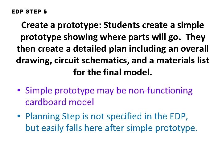 EDP STEP 5 Create a prototype: Students create a simple prototype showing where parts