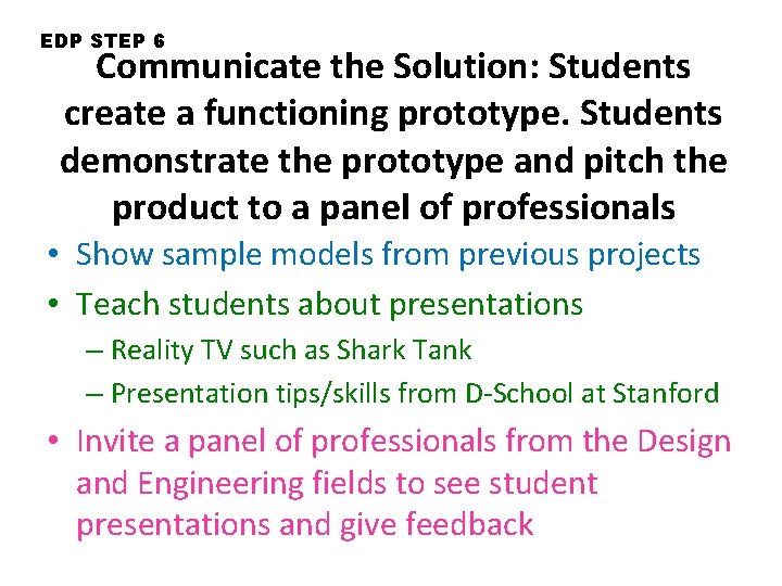 EDP STEP 6 Communicate the Solution: Students create a functioning prototype. Students demonstrate the