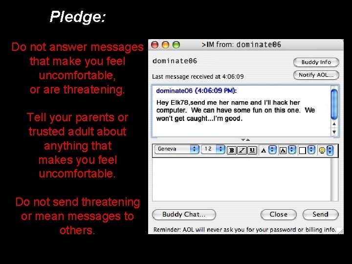 Pledge: Do not answer messages that make you feel uncomfortable, or are threatening. Tell Pledge: Do not answer messages that make you feel uncomfortable, or are threatening. Tell