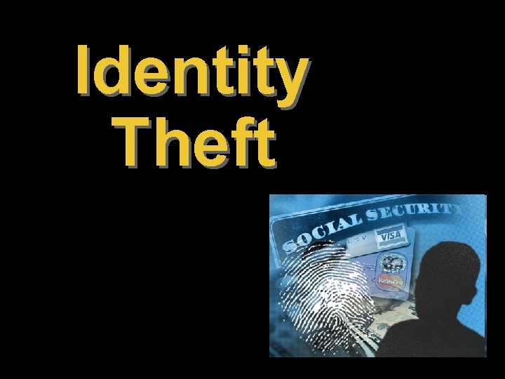 Identity Theft Identity Theft