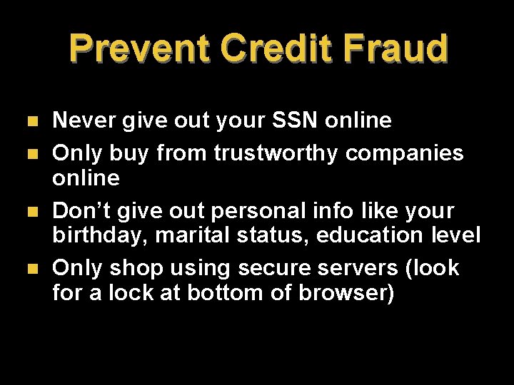 Prevent Credit Fraud n n Never give out your SSN online Only buy from Prevent Credit Fraud n n Never give out your SSN online Only buy from