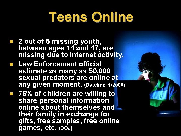 Teens Online n n n 2 out of 5 missing youth, between ages 14 Teens Online n n n 2 out of 5 missing youth, between ages 14