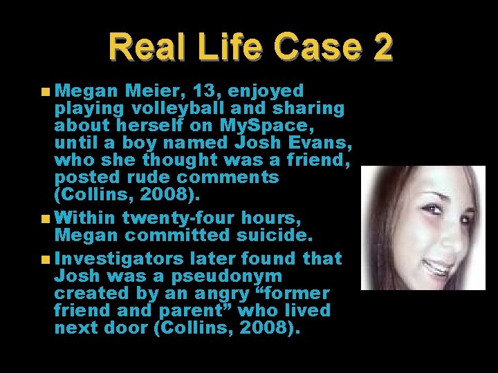 Real Life Case 2 n Megan Meier, 13, enjoyed playing volleyball and sharing about Real Life Case 2 n Megan Meier, 13, enjoyed playing volleyball and sharing about