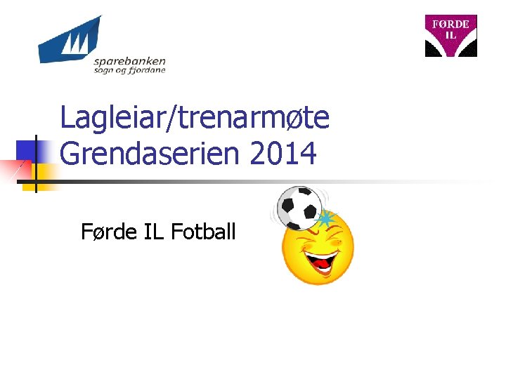 Lagleiar/trenarmøte Grendaserien 2014 Førde IL Fotball 
