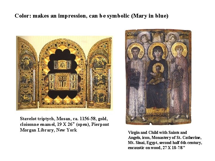 Color: makes an impression, can be symbolic (Mary in blue) Stavelot triptych, Mosan, ca.