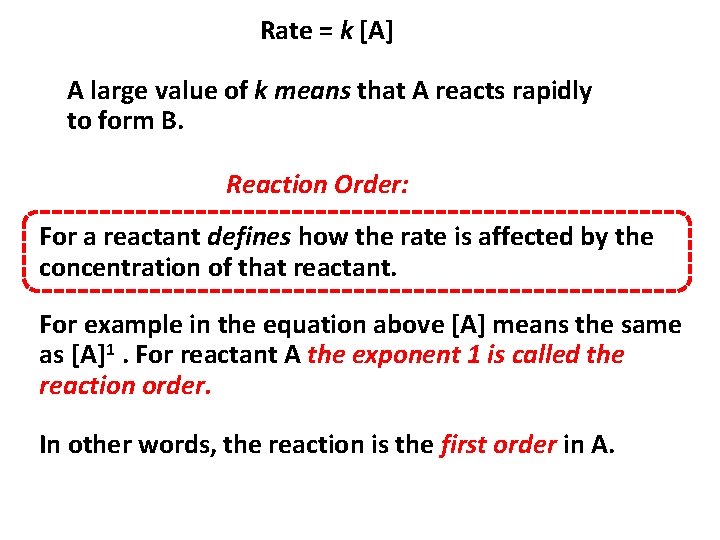 Rate = k [A] A large value of k means that A reacts rapidly