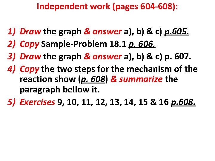 Independent work (pages 604 -608): 1) 2) 3) 4) Draw the graph & answer