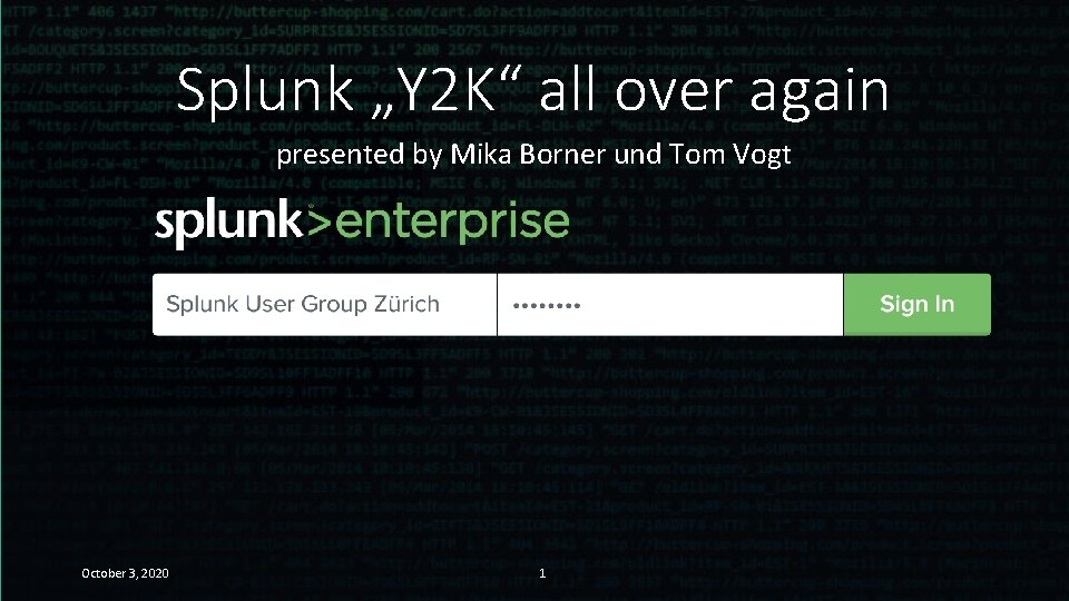 Splunk „Y 2 K“ all over again presented by Mika Borner und Tom Vogt