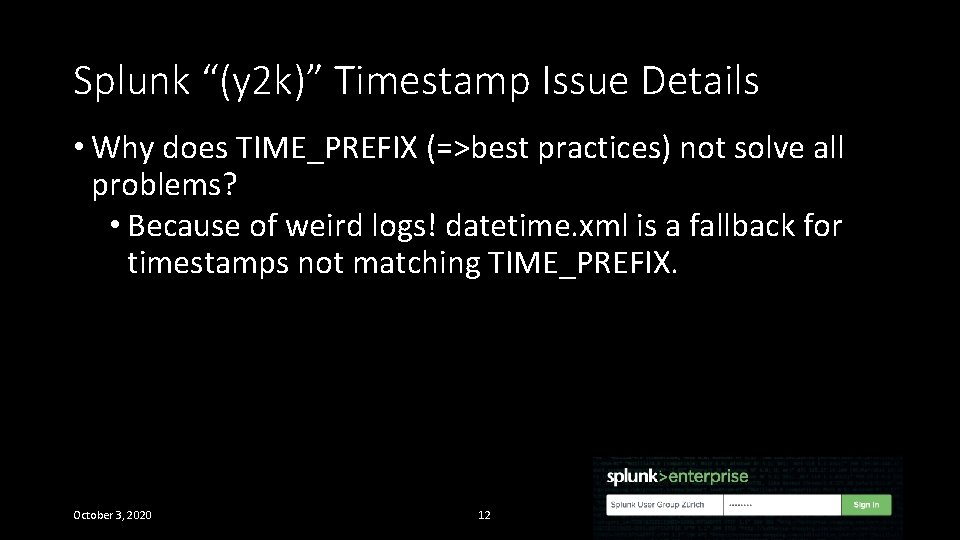 Splunk “(y 2 k)” Timestamp Issue Details • Why does TIME_PREFIX (=>best practices) not