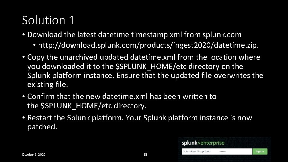 Solution 1 • Download the latest datetimestamp xml from splunk. com • http: //download.