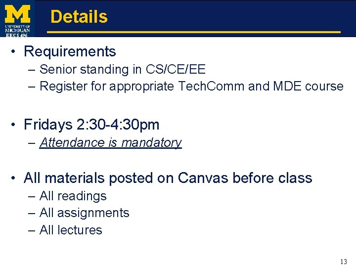 Details EECS 496 • Requirements – Senior standing in CS/CE/EE – Register for appropriate