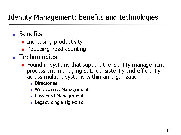 Identity Management: benefits and technologies n Benefits n n n Increasing productivity Reducing head-counting