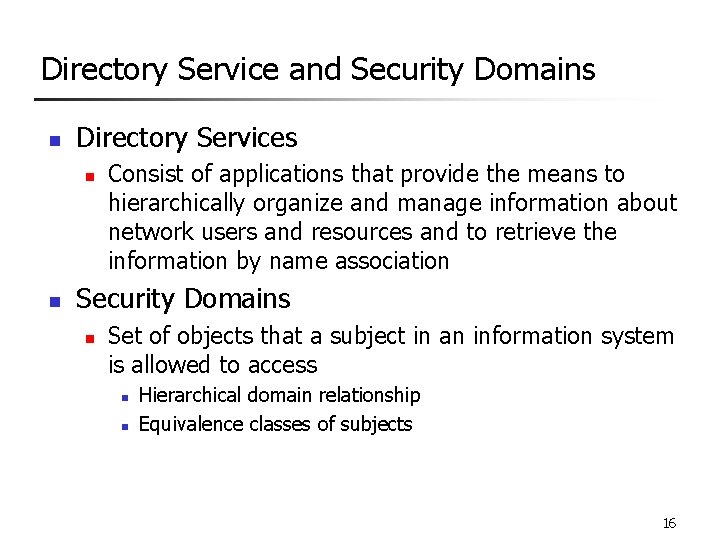 Directory Service and Security Domains n Directory Services n n Consist of applications that