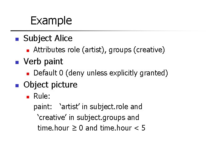 Example n Subject Alice n n Verb paint n n Attributes role (artist), groups