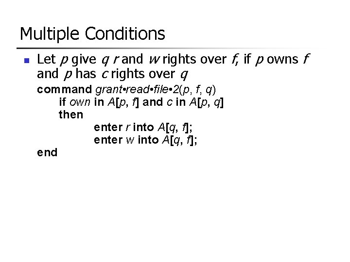 Multiple Conditions n Let p give q r and w rights over f, if