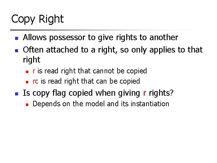 Copy Right n n Allows possessor to give rights to another Often attached to