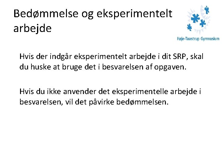 Bedømmelse og eksperimentelt arbejde Hvis der indgår eksperimentelt arbejde i dit SRP, skal du