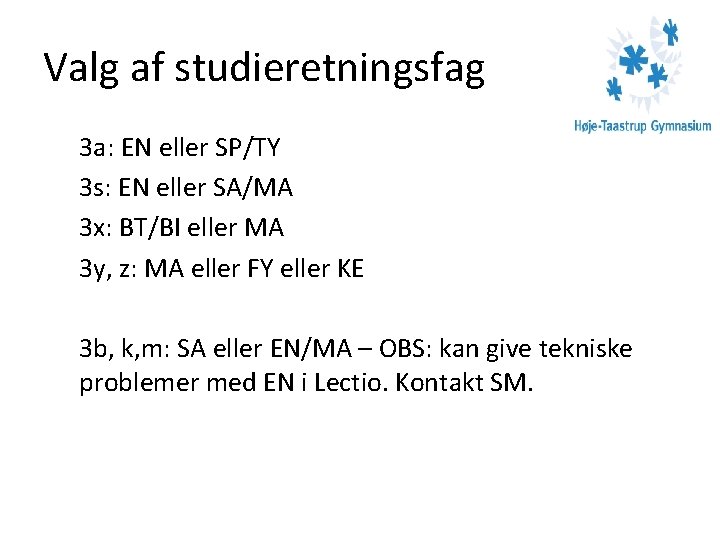 Valg af studieretningsfag 3 a: EN eller SP/TY 3 s: EN eller SA/MA 3