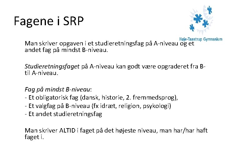 Fagene i SRP Man skriver opgaven i et studieretningsfag på A-niveau og et andet