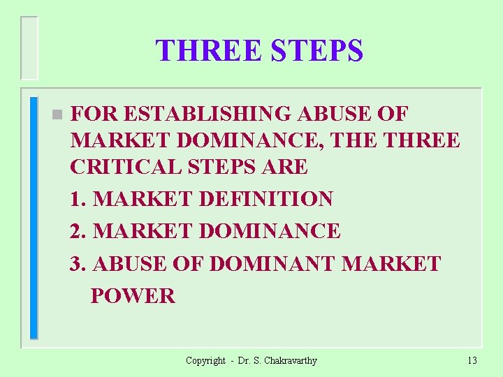 THREE STEPS n FOR ESTABLISHING ABUSE OF MARKET DOMINANCE, THE THREE CRITICAL STEPS ARE