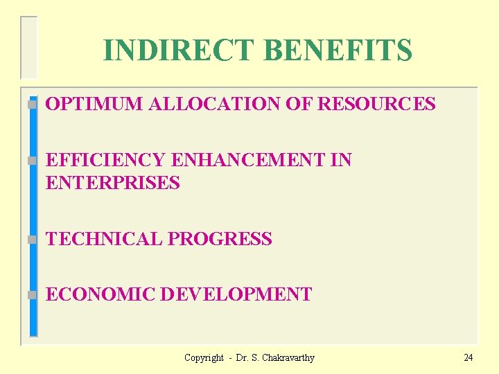 INDIRECT BENEFITS n OPTIMUM ALLOCATION OF RESOURCES n EFFICIENCY ENHANCEMENT IN ENTERPRISES n TECHNICAL