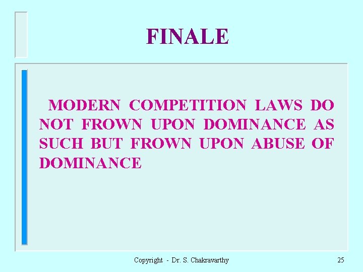FINALE MODERN COMPETITION LAWS DO NOT FROWN UPON DOMINANCE AS SUCH BUT FROWN UPON
