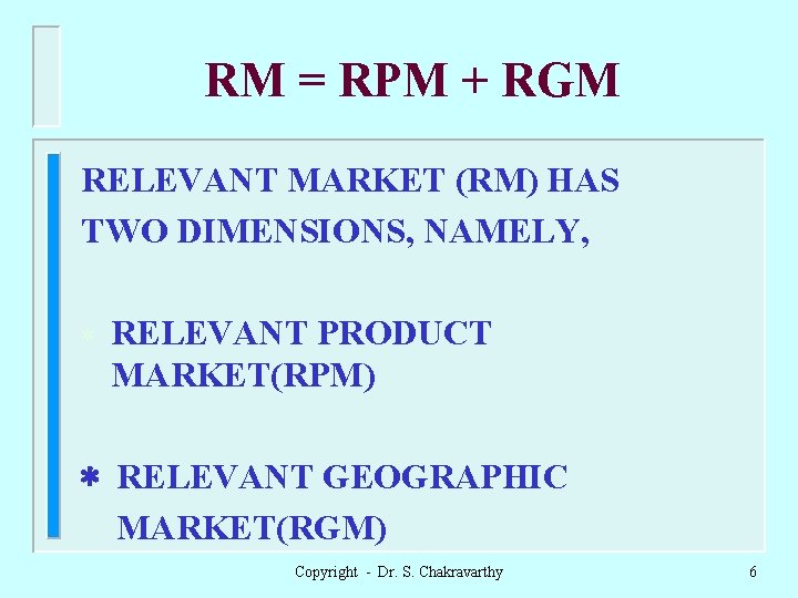 RM = RPM + RGM RELEVANT MARKET (RM) HAS TWO DIMENSIONS, NAMELY, * RELEVANT