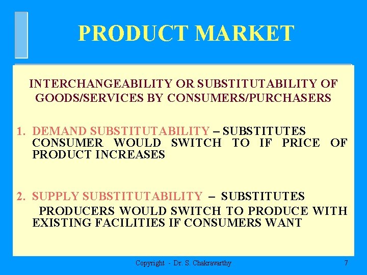 PRODUCT MARKET INTERCHANGEABILITY OR SUBSTITUTABILITY OF GOODS/SERVICES BY CONSUMERS/PURCHASERS 1. DEMAND SUBSTITUTABILITY – SUBSTITUTES
