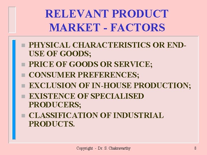 RELEVANT PRODUCT MARKET - FACTORS n n n PHYSICAL CHARACTERISTICS OR ENDUSE OF GOODS;