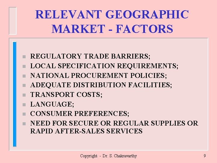 RELEVANT GEOGRAPHIC MARKET - FACTORS n n n n REGULATORY TRADE BARRIERS; LOCAL SPECIFICATION