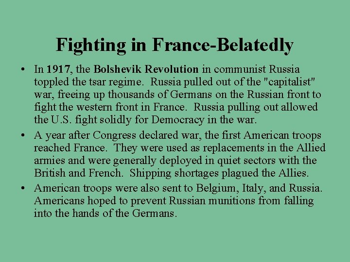  Fighting in France-Belatedly • In 1917, the Bolshevik Revolution in communist Russia toppled